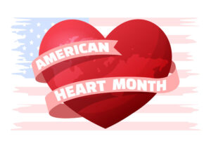 February is American Heart Month