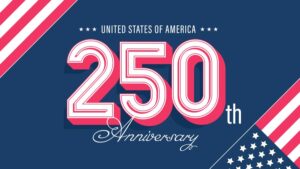 Celebrating America's 250th birthday on July 4, 2026.